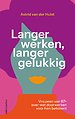 Langer werken, langer gelukkig Langer werken, langer gelukkig