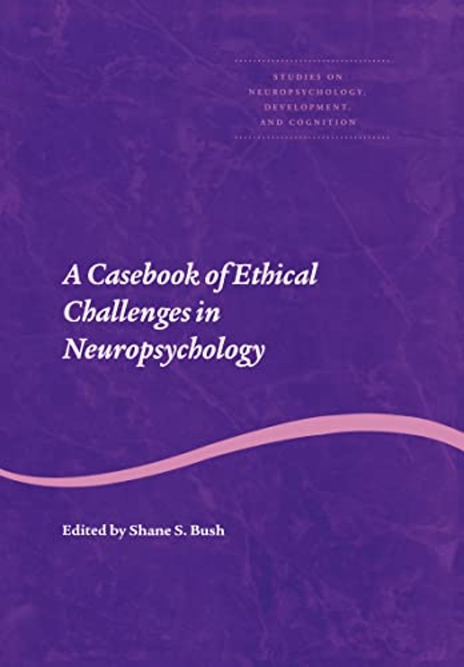 Casebook of Ethical Challenges in Neuropsychology