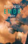 Praktijkboek EMDR Deel II Praktijkboek EMDR Deel II