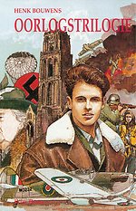 Henk Bouwens oorlogstrilogie