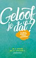 Geloof je dat?