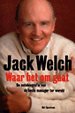Jack Welch. Waar het om gaat