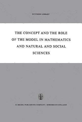 The Concept and the Role of the Model in Mathematics and Natural and Social Sciences