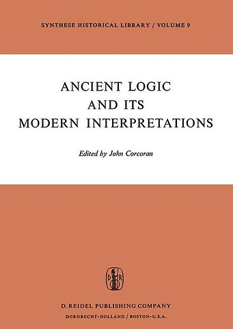 Ancient Logic and Its Modern Interpretations