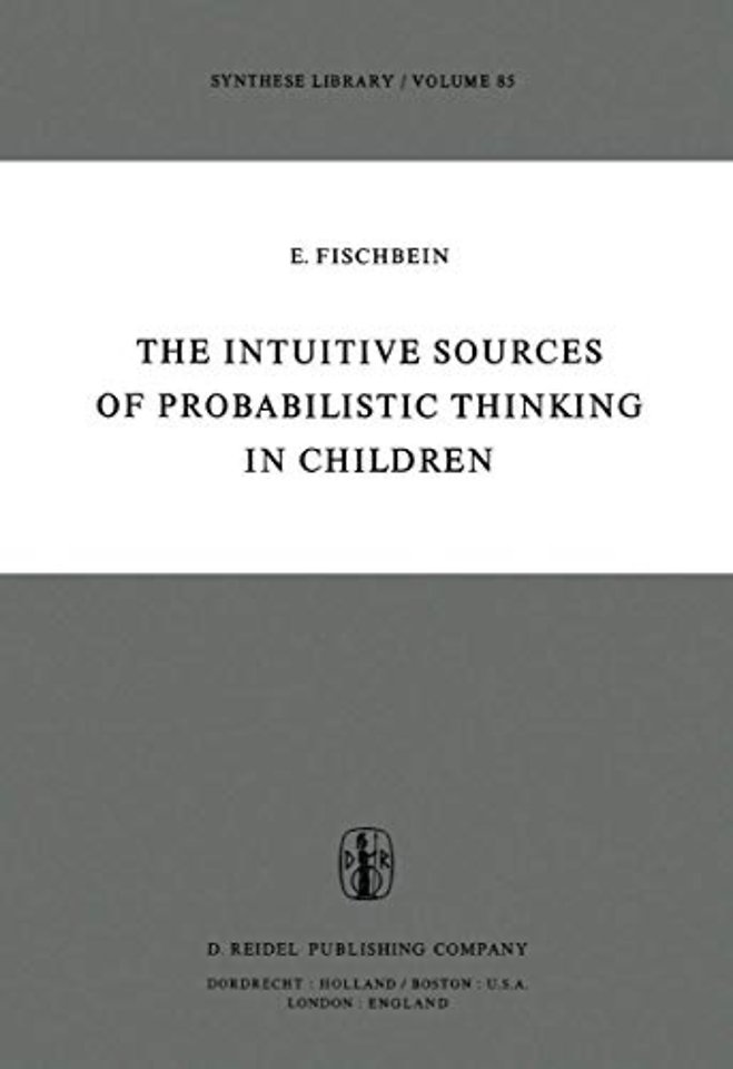The Intuitive Sources of Probabilistic Thinking in Children