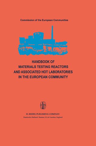 Handbook of Materials Testing Reactors and Associated Hot Laboratories in the European Community