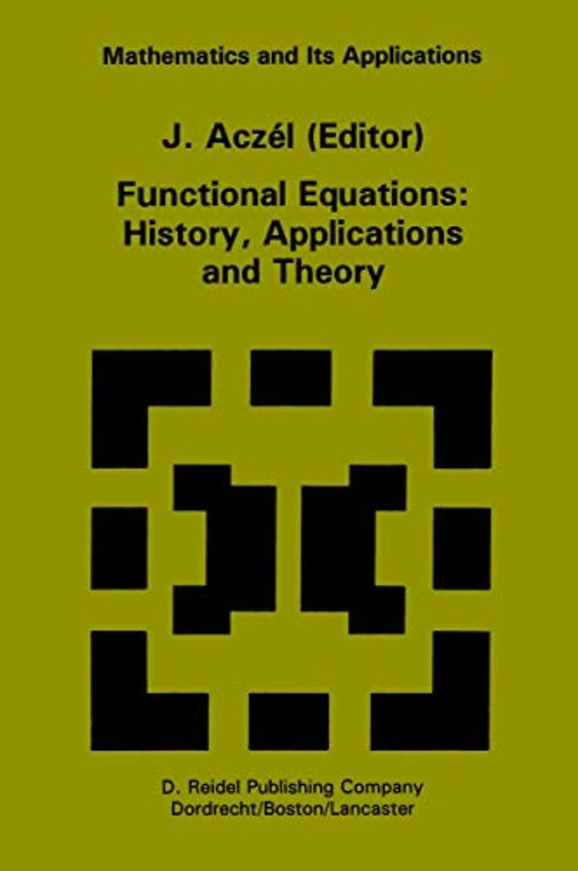 Functional Equations: History, Applications and Theory