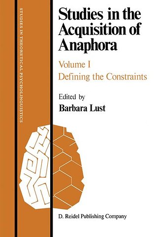 Studies in the Acquisition of Anaphora
