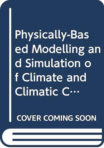 Physically-Based Modelling and Simulation of Climate and Climatic Change