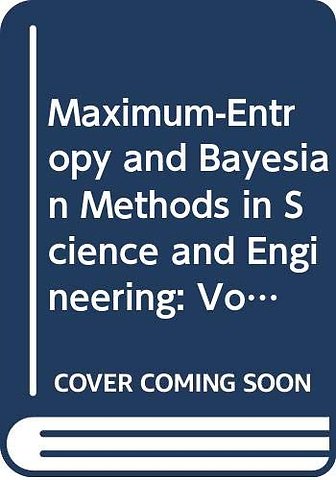 Maximum-Entropy and Bayesian Methods in Science and Engineering