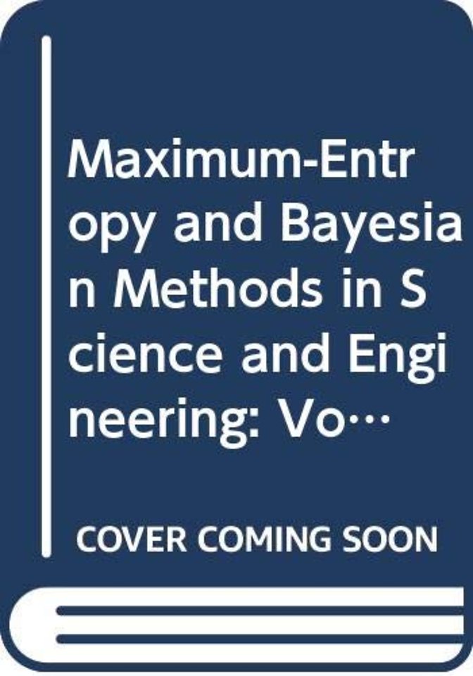 Maximum-Entropy and Bayesian Methods in Science and Engineering