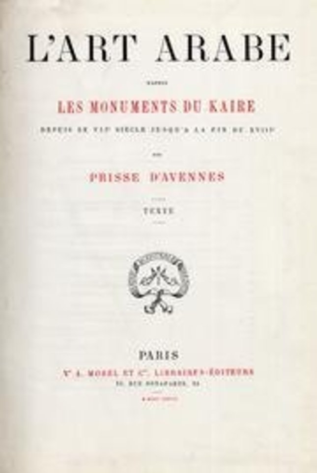 L'Art arabe d'après les monuments du Kaire depuis le VIIe siècle jusqu'à la fin du XVIIIe (Paris, A. Morel et Cie, 1869--1877)