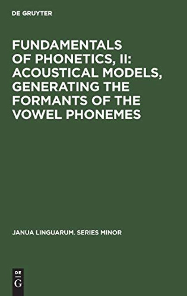 Fundamentals of Phonetics, II: Acoustical Models, Generating the Formants of the Vowel Phonemes
