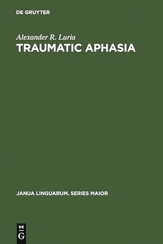 Traumatic Aphasia – Its Syndromes, Psychology and Treatment