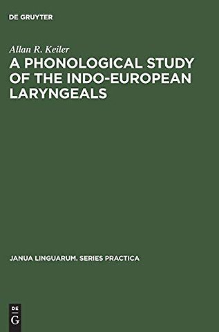 A Phonological Study of the Indo–European Laryngeals