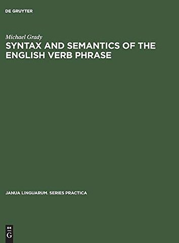 Syntax and Semantics of the English Verb Phrase