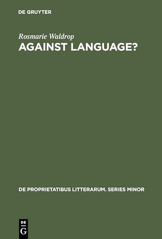 Against Language? – "Dissatisfaction With Language" as Theme and as Impulse Towards Experiments in Twentieth Century Poetry