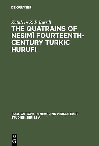 The Quatrains of Nesimî Fourteenth–Century Turki – With Annotated Translations of the Turkic and Persian Quatrains from the Hekimoglu Ali Pasa MS