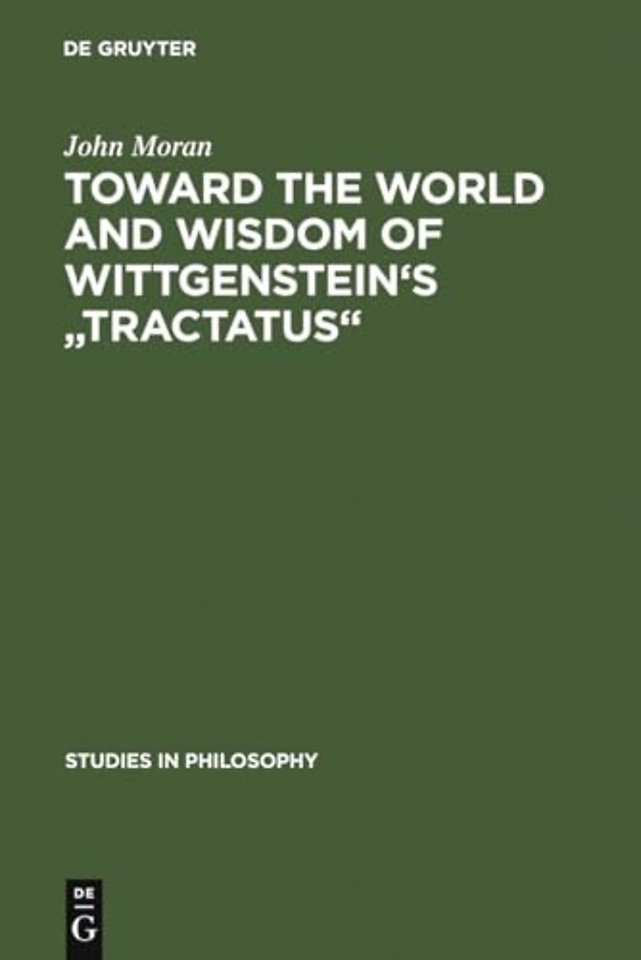 Toward the World and Wisdom of Wittgenstein`s "Tractatus"