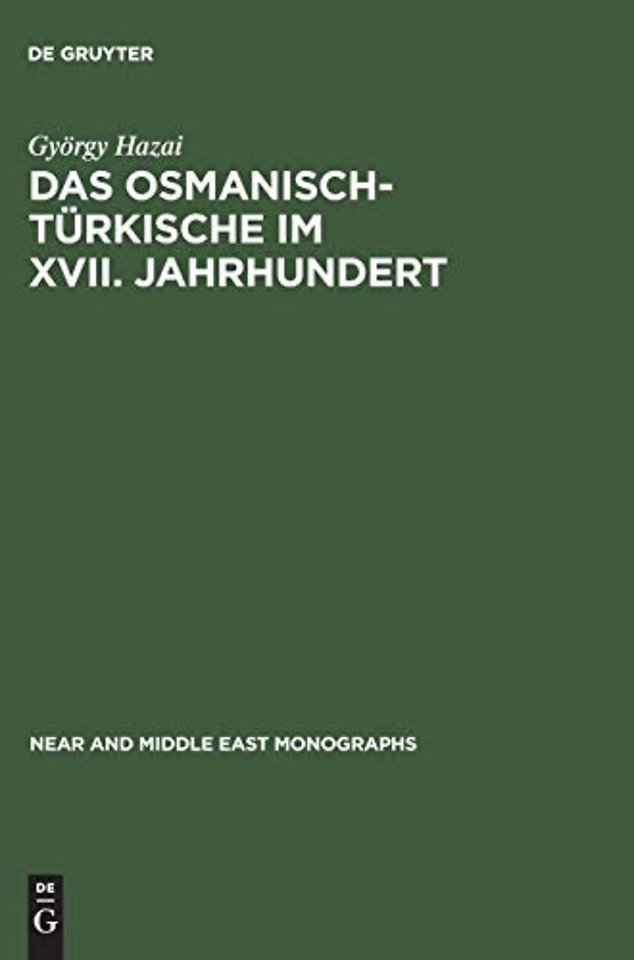 Das Osmanisch–Türkische im XVII. Jahrhundert – Untersuchungen an den Transkriptionstexten von Jakab Nagy de Harsány