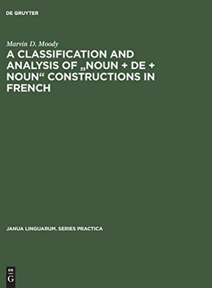 A Classification and Analysis of "Noun + De + Noun" Constructions in French