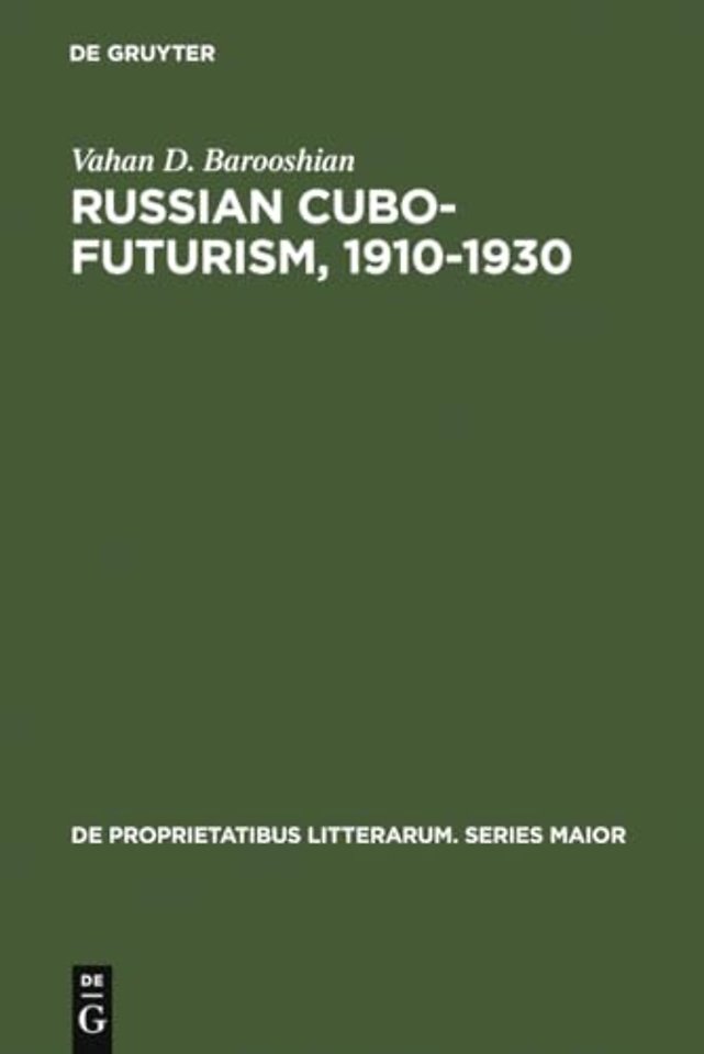 Russian Cubo–Futurism, 1910–1930 – A Study in Avant–Gardism