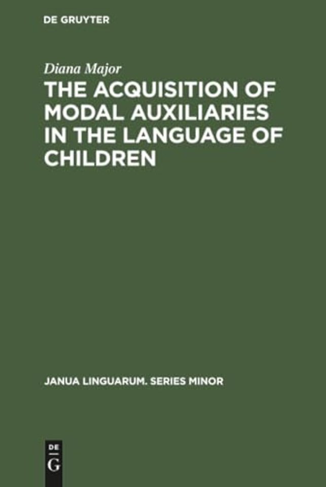 The Acquisition of Modal Auxiliaries in the Language of Children