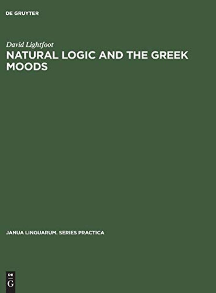 Natural Logic and the Greek Moods – The Nature of the Subjunctive and Optative in Classical Greek