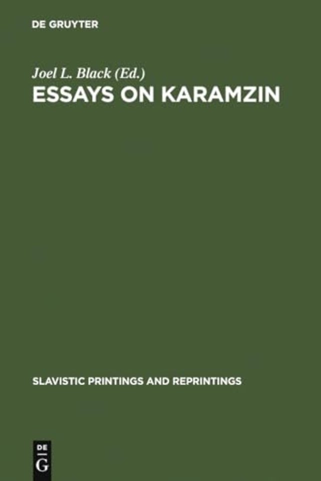 Essays on Karamzin – Russian Man–of–Letters, Political Thinker, Historian, 1766–1826