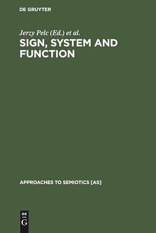 Sign, System and Function – Papers of the First and Second Polish–American Semiotics Colloquia