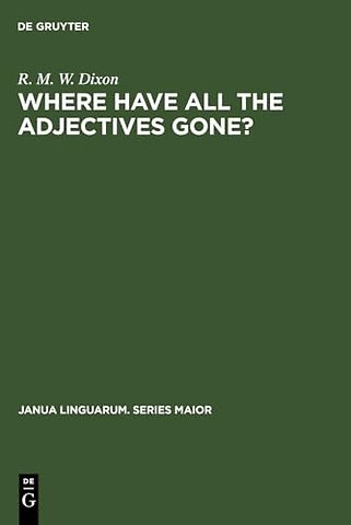 Where have All the Adjectives Gone? – And Other Essays in Semantics and Syntax