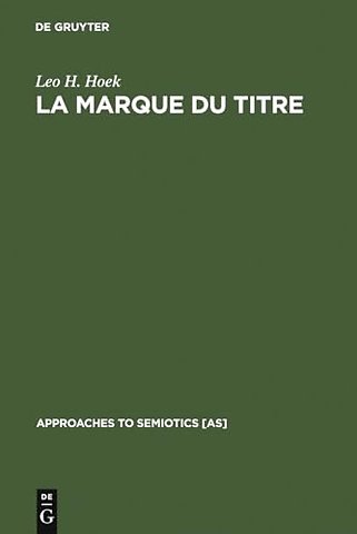 La marque du titre – Dispositifs sémiotiques d`une pratique textuelle