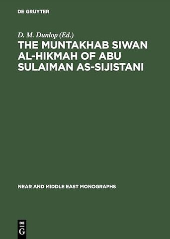 The Muntakhab Siwan Al–Hikmah of Abu Sulaiman As – Arabic Text, Introduction and Indices