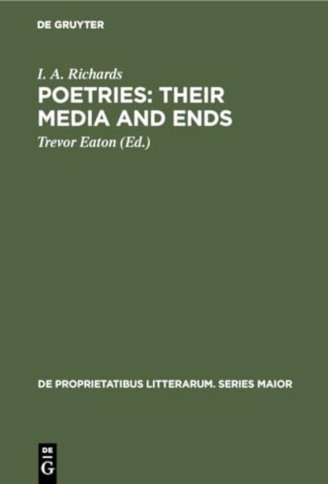 Poetries: Their Media and Ends – A Collection of Essays by I. A. Richards published to Celebrate his 80th Birthday