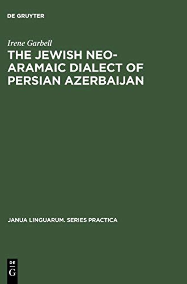 The Jewish Neo–Aramaic Dialect of Persian Azerba – Linguistic Analysis and Folkloristic Texts