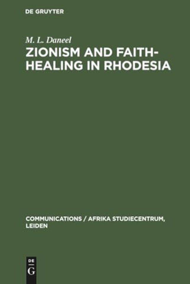 Zionism and Faith–Healing in Rhodesia – Aspects of African Independent Churches