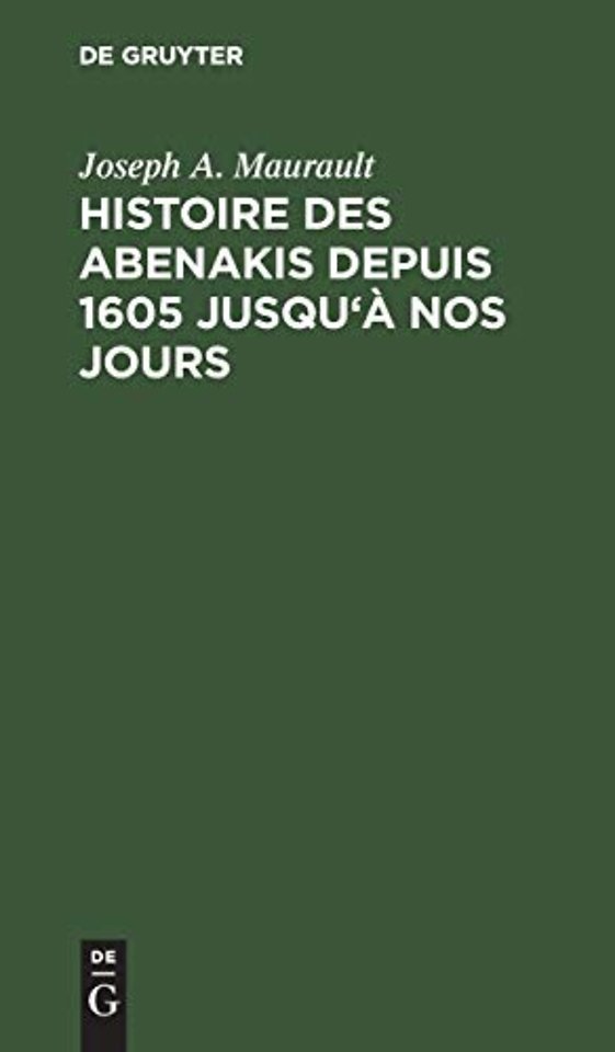 Histoire des Abenakis depuis 1605 jusqu`à nos jours