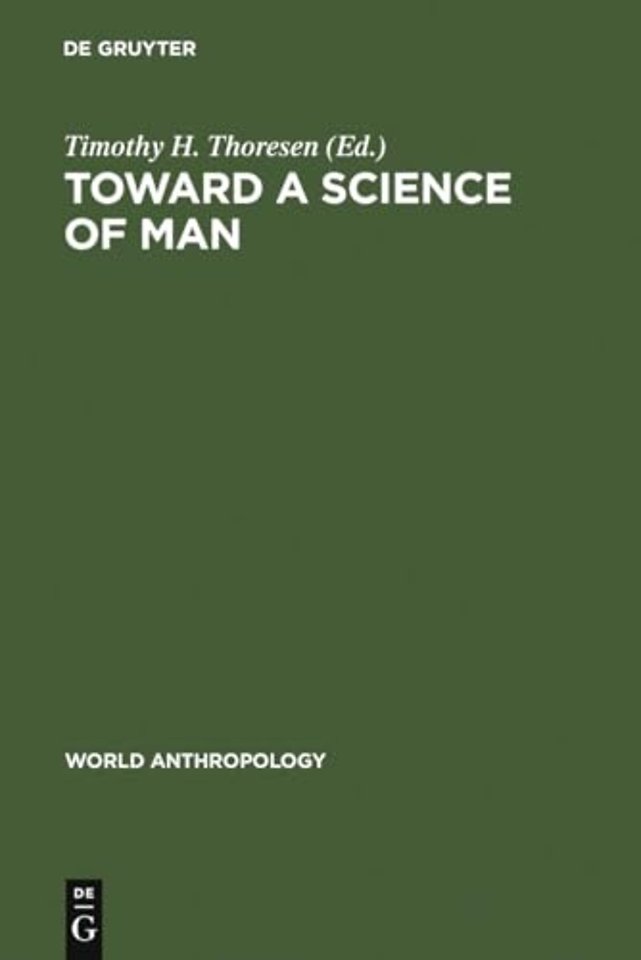 Toward a Science of Man – Essays in the History of Anthropology