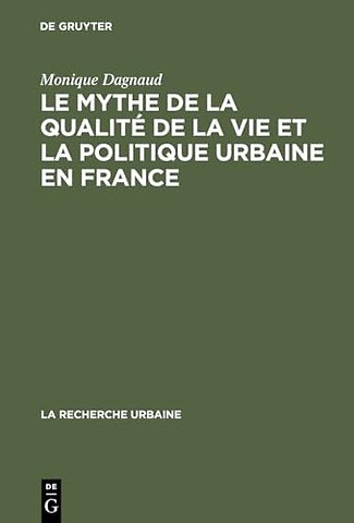Le mythe de la qualité de la vie et la politique – Enquête sur l`idéologie urbaine de l`élite technocratique et politique (1945–1975)