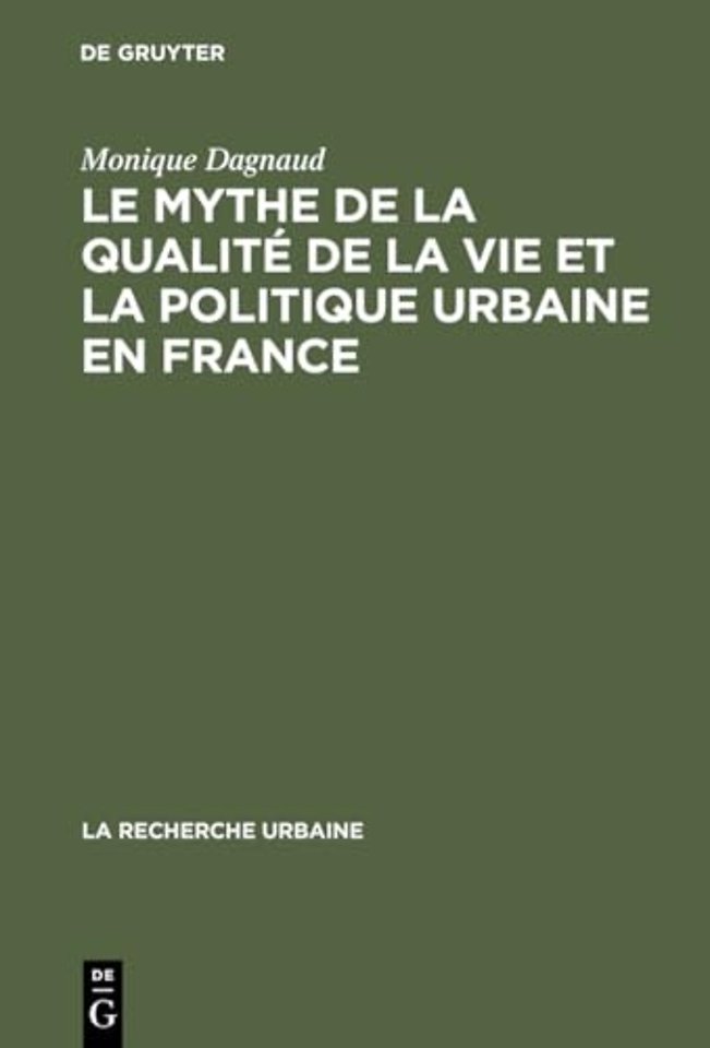 Le mythe de la qualité de la vie et la politique – Enquête sur l`idéologie urbaine de l`élite technocratique et politique (1945–1975)
