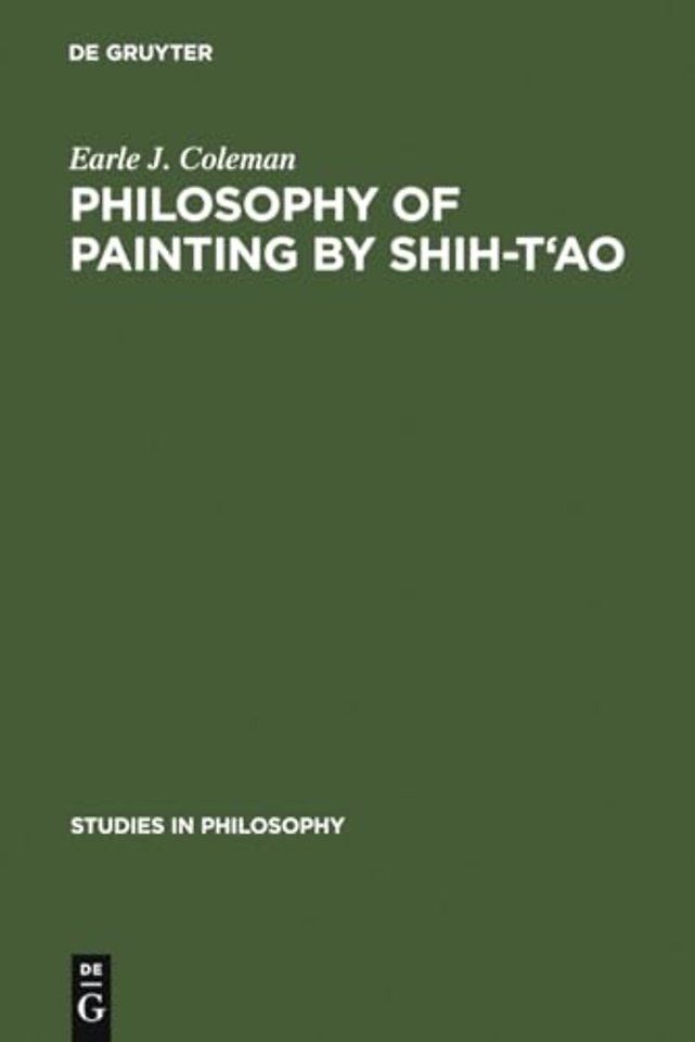 Philosophy of Painting by Shih–T`ao – A Translation and Exposition of his Hua–P`u (Treatise on the Philosophy of Painting)