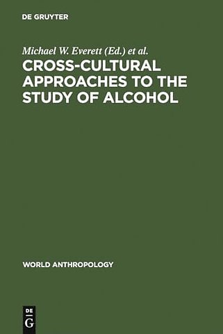 Cross–Cultural Approaches to the Study of Alcoho – An Interdisciplinary Perspective