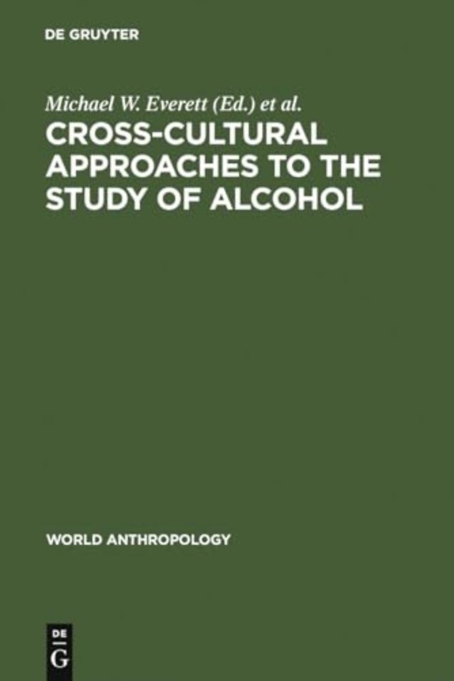 Cross–Cultural Approaches to the Study of Alcoho – An Interdisciplinary Perspective