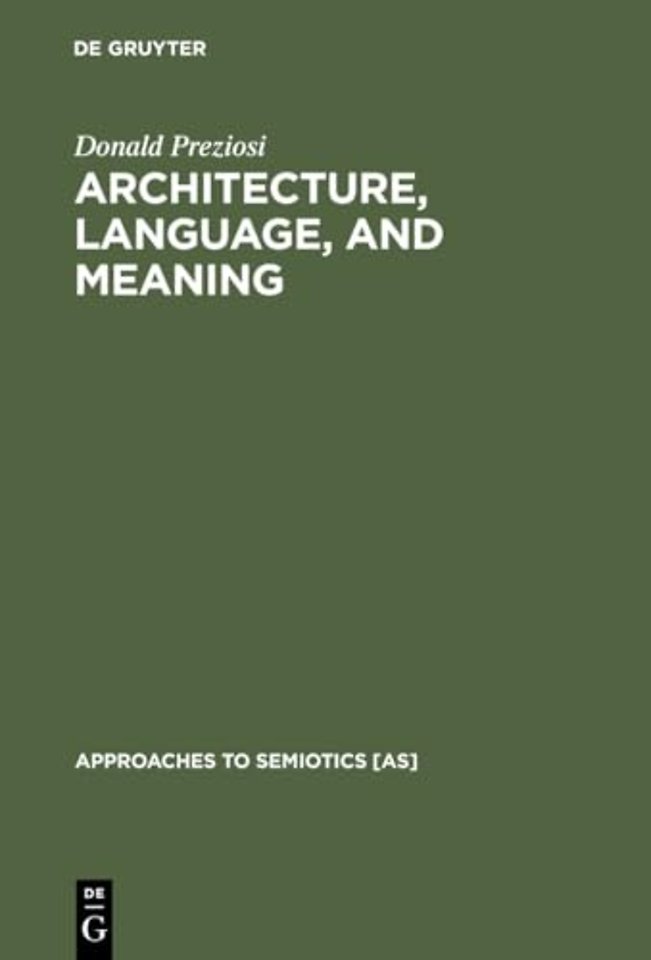 Architecture, Language, and Meaning – The Origins of the Built World and its Semiotic Organization