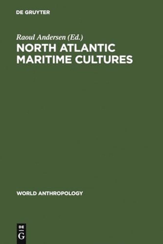 North Atlantic Maritime Cultures – Anthropological Essays on Changing Adaptations