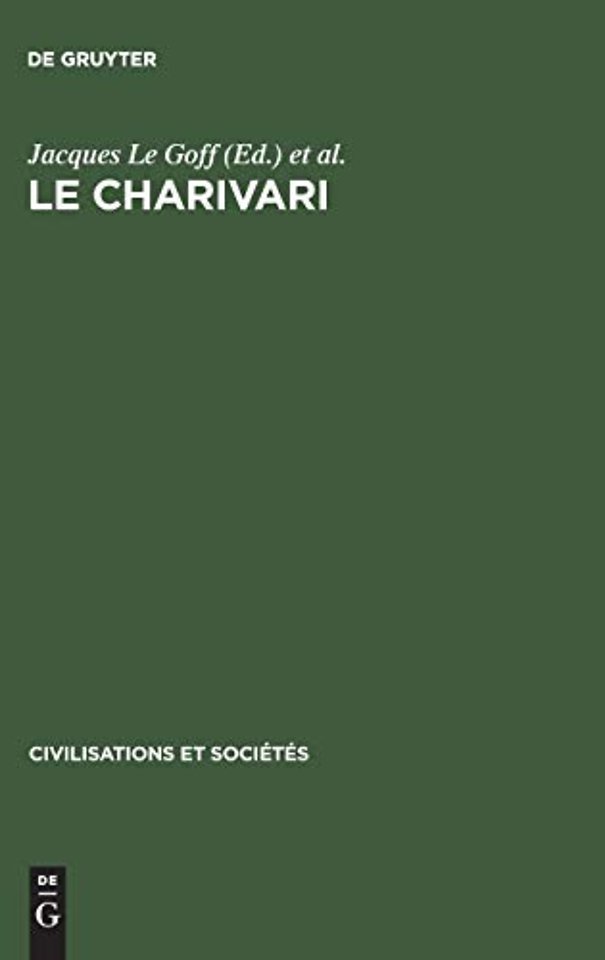 Le charivari – Actes de la table ronde organisée à Paris (25–27 avril 1977) par l`Ecole des Etudes en Sciences Sociales et le Centre National de la R