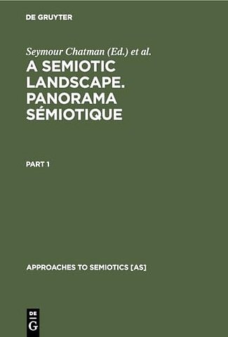 A Semiotic Landscape. Panorama sémiotique – Proceedings of the First Congress of the International Association for Semiotic Studies, Mi