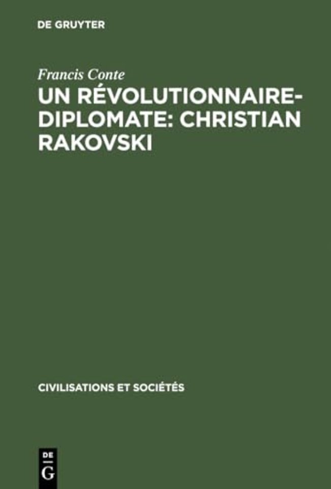 Un révolutionnaire–diplomate: Christian Rakovski – L`Union soviétique et l`Europe (1922–1941)