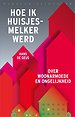 Hoe ik toch huisjesmelker werd Hoe ik toch huisjesmelker werd