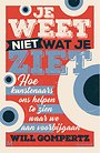 Je weet niet wat je ziet Je weet niet wat je ziet